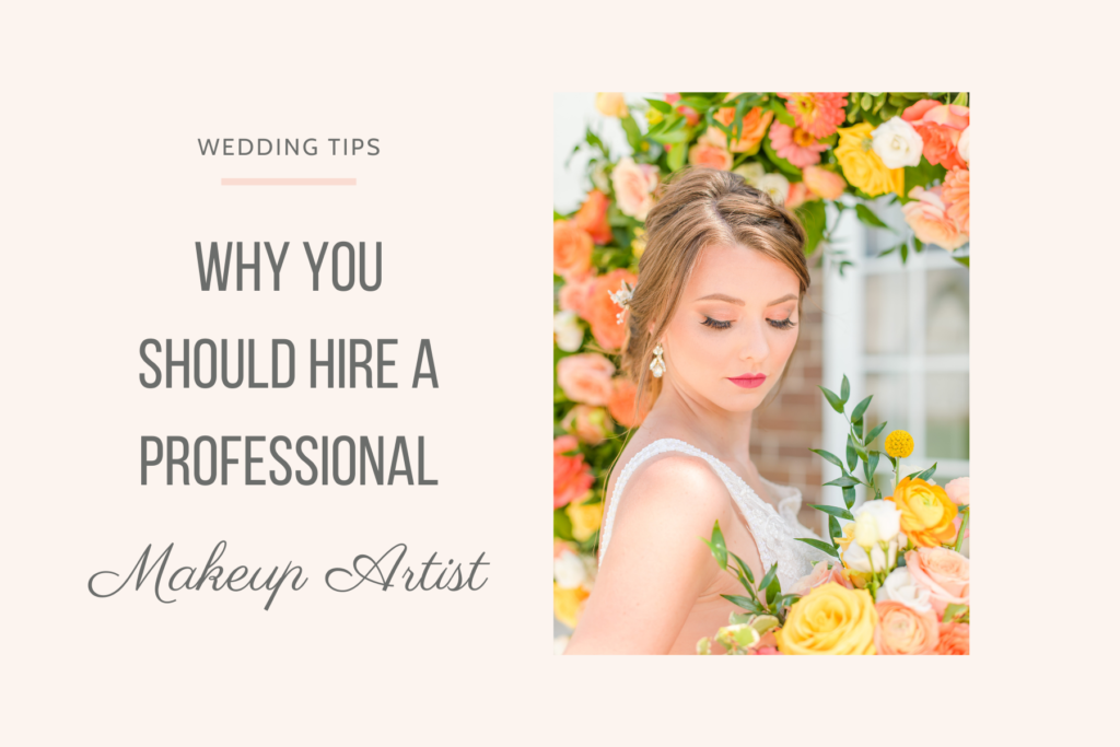 Why You Should Hire A Professional Makeup Artist For Your Wedding