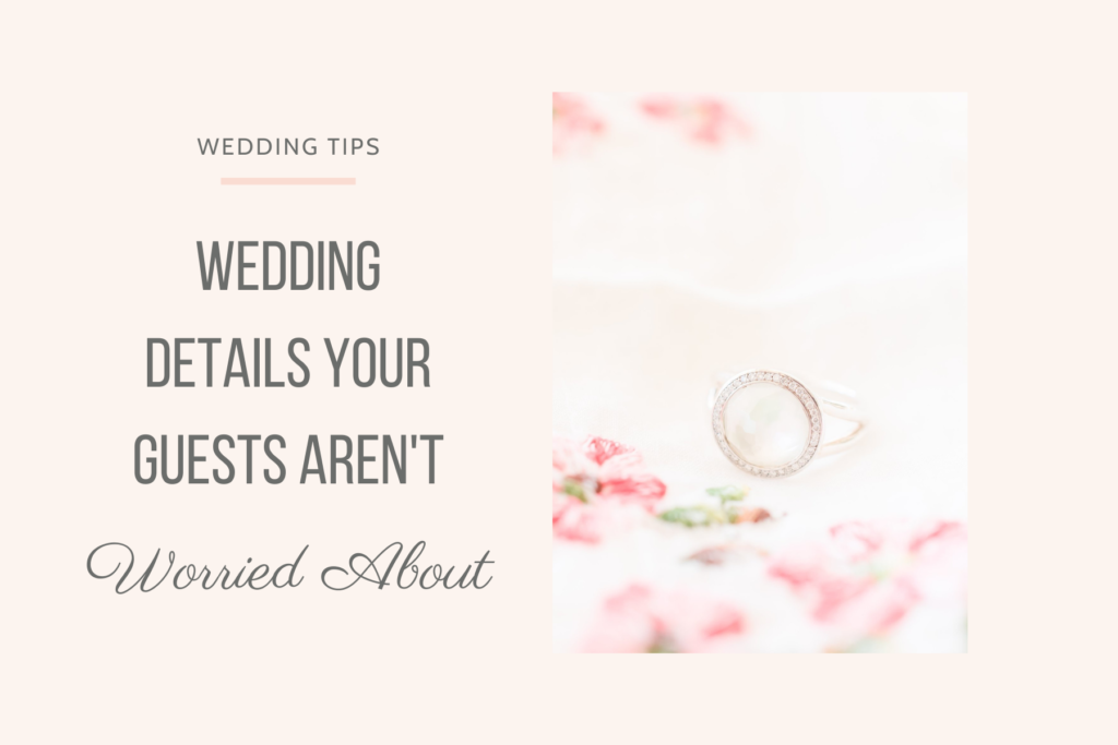 Wedding Details Guests Aren't Worried About